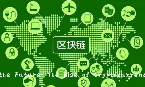 Unlocking the Future: The Rise of Cryptocurrency in India